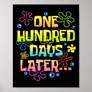 One Hundred Days Later Funny 100 Days Of School Te Poster