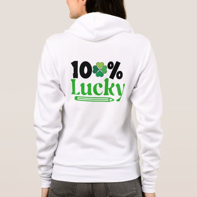 One Hundred Percent Lucky St. Patrick’s Day -61101 Hoodie (Back)
