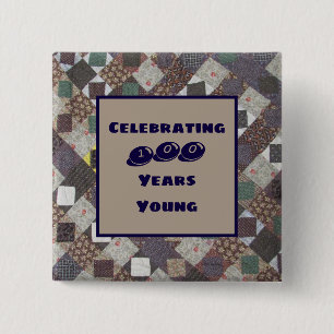 One Hundred Years Young Milestone Birthday Quilt Button