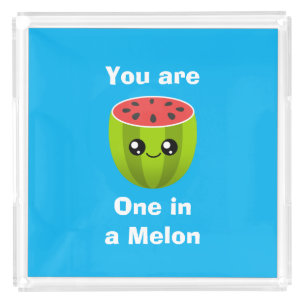 One in a Melon Acrylic Tray