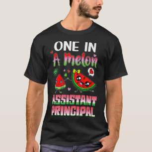 One In A Melon Assistant Principal T-Shirt