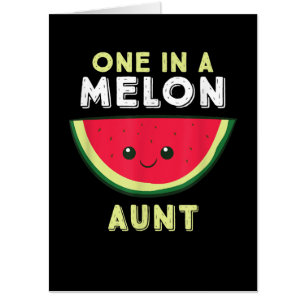 One In A Melon Aunt Card