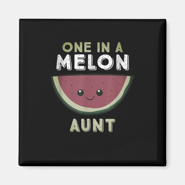 One In A Melon Aunt Magnet (Front)