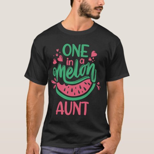 One In A Melon Aunt Summer Fruit Watermelon Theme  T_Shirt