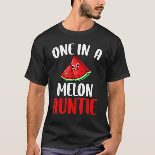 One In A Melon Auntie Watermelon Fruit Family Matc T_Shirt