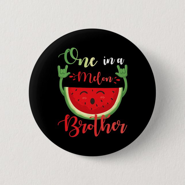 One In A Melon Brother Funny Birthday Matching Fam Button (Front)
