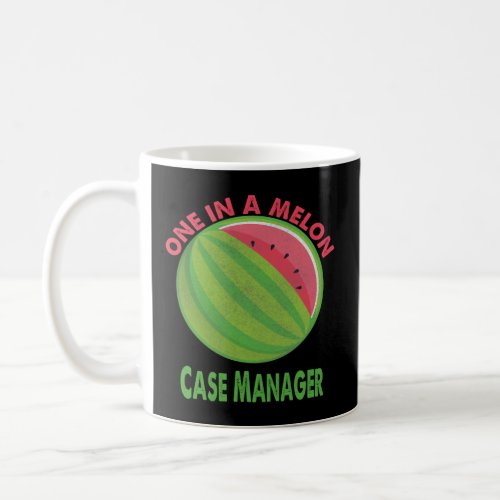 One in a Melon Case Manager Watermelon Retirement  Coffee Mug