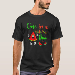 One In A Melon Daddy Dada Watermelon Fruit Cool Fa T-Shirt