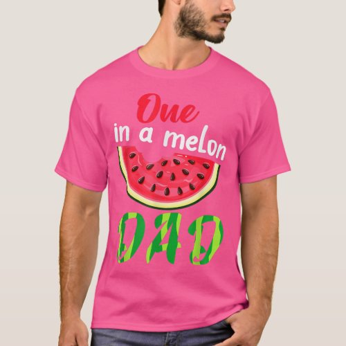 One In A Melon Daddy Dada Watermelon Fruit Cool Fa T_Shirt