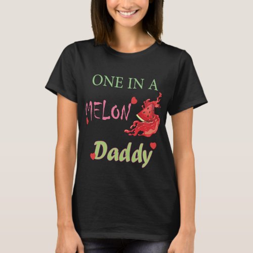 One in a Melon Daddy T_Shirt