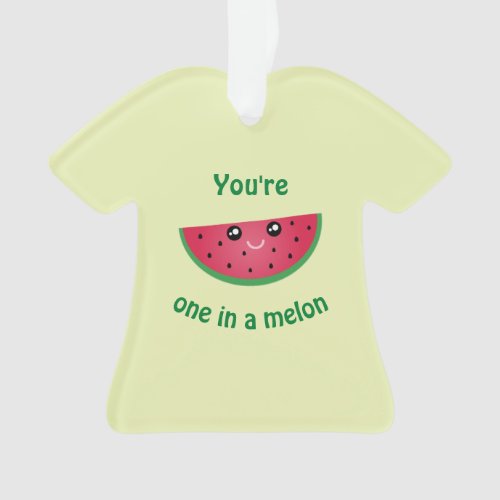 One In A Melon Funny Cute Kawaii Watermelon Ornament