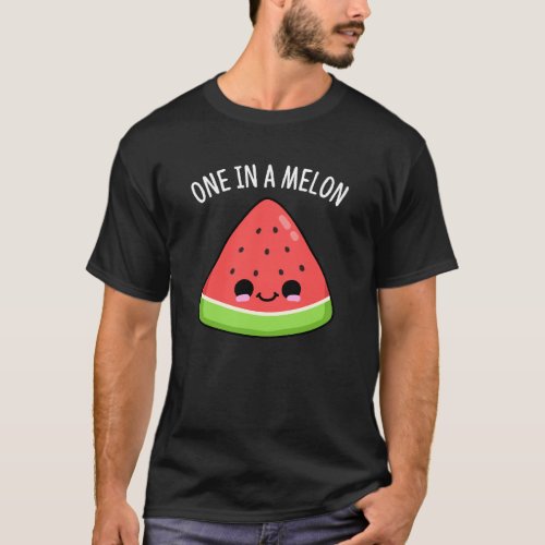One In A Melon Funny Watermelon Pun Dark BG T_Shirt