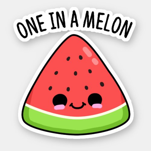 One In A Melon Funny Watermelon Pun  Sticker