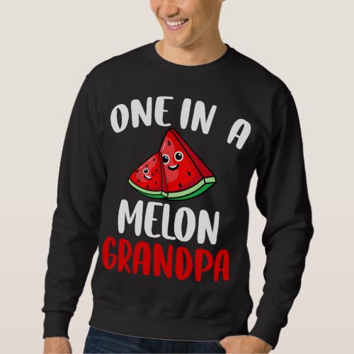 One In A Melon Grandpa Watermelon Fruit Family Mat Sweatshirt