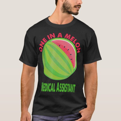 One in a Melon Medical Assistant Watermelon Retire T_Shirt