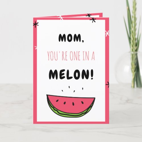 One In a Melon Mom Funny Mothers Day Pun Quote Holiday Card