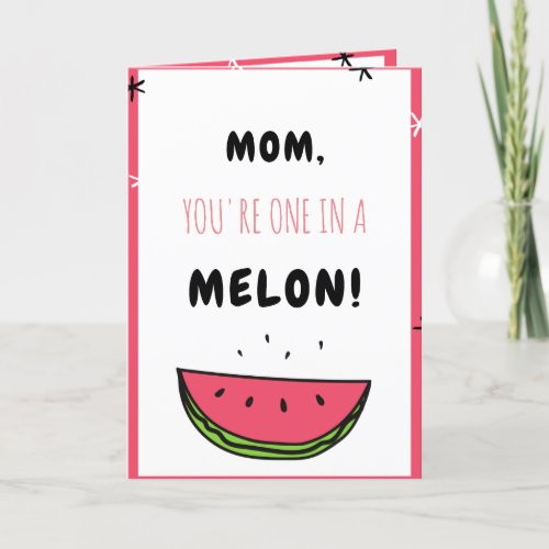One In a Melon Mom Funny Mothers Day Pun Quote Holiday Card