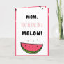 One In a Melon Mom Funny Mother's Day Pun Quote Holiday Card