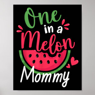 One In A Melon Mommy 1st Birthday Summer Family Ma Poster