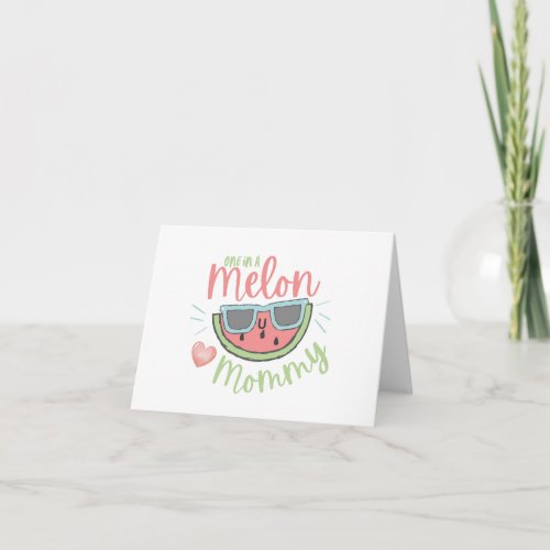 One In A Melon Mommy Greeting Card