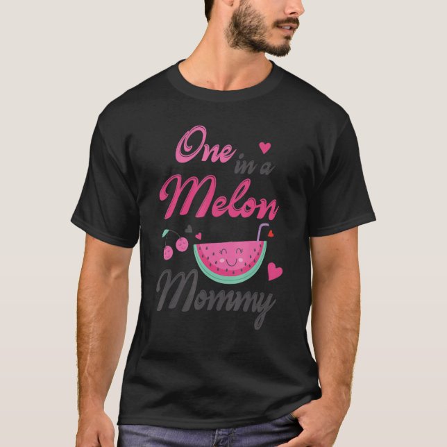 One In A Melon Mommy Mom Mother Mama Happy Me Son  T-Shirt (Front)