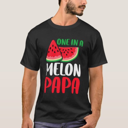 One In A Melon Papa Watermelon Family T_Shirt