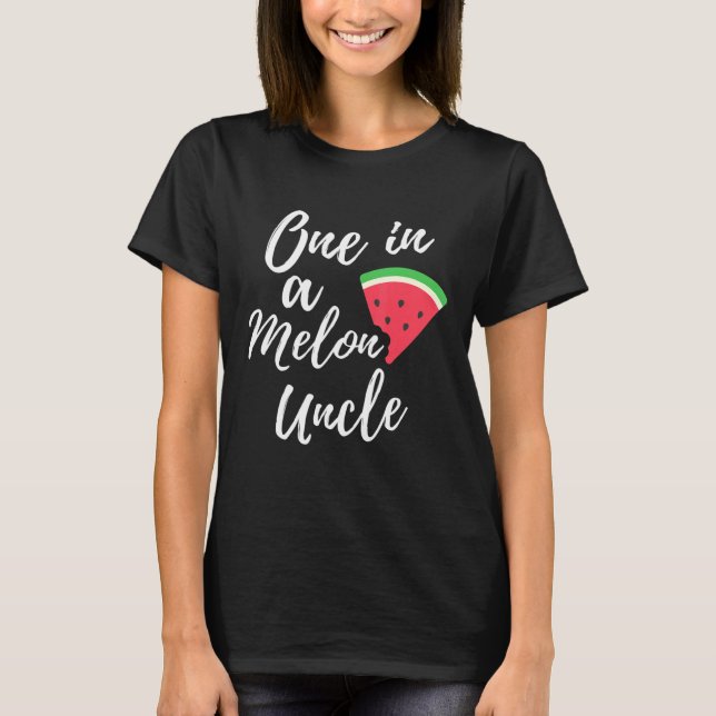 One In A Melon Uncle Watermelon Design T-Shirt (Front)