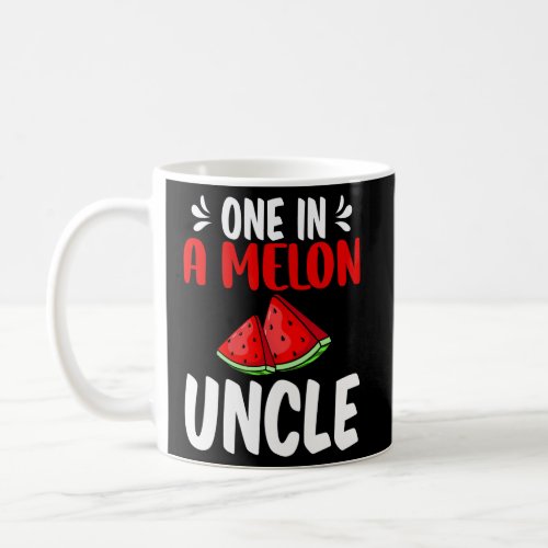 One In A Melon Uncle Watermelon Family Coffee Mug
