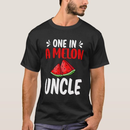One In A Melon Uncle Watermelon Family T_Shirt