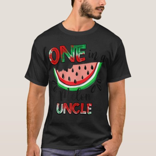One In A Melon Uncle Watermelon Matching Family Su T_Shirt