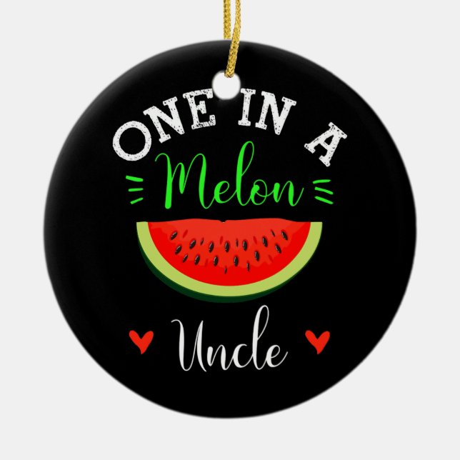 One In A Melon Uncle Watermelon Summer Funny Ceramic Ornament (Front)