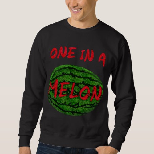 One In A Melon Whole Watermelon Funny Pun Fruit Sw Sweatshirt