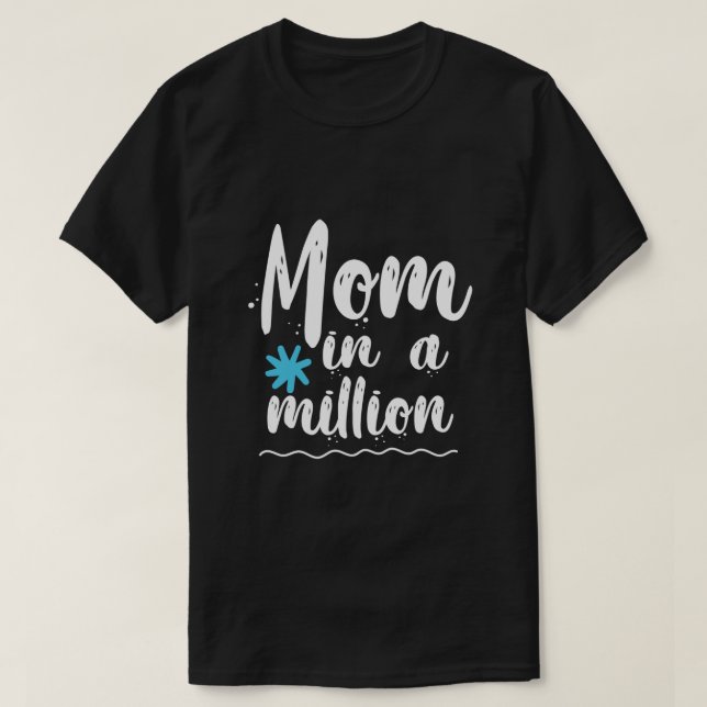 One in a Million Mom  T-Shirt (Design Front)