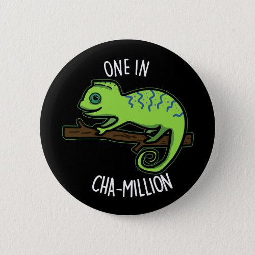 One In Cha_Million Funny Chameleon Pun Dark BG Button