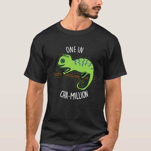 One In Cha_Million Funny Chameleon Pun Dark BG T_Shirt