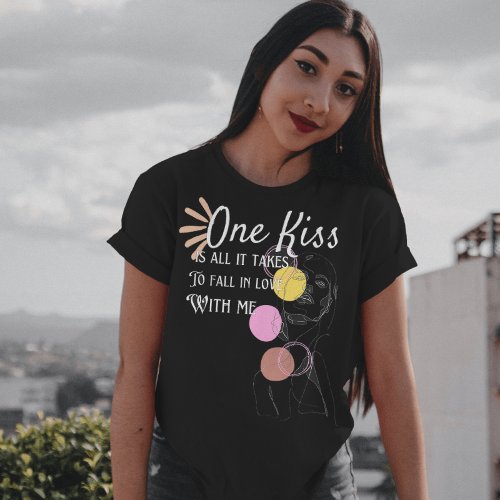 one kiss is all it takes to fall in love with me  T_Shirt