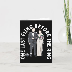 One Last Fling Before The Ring Funny Wedding Humor Card