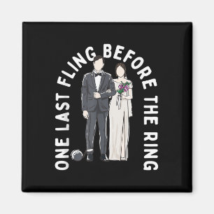 One Last Fling Before The Ring Funny Wedding Humor Magnet