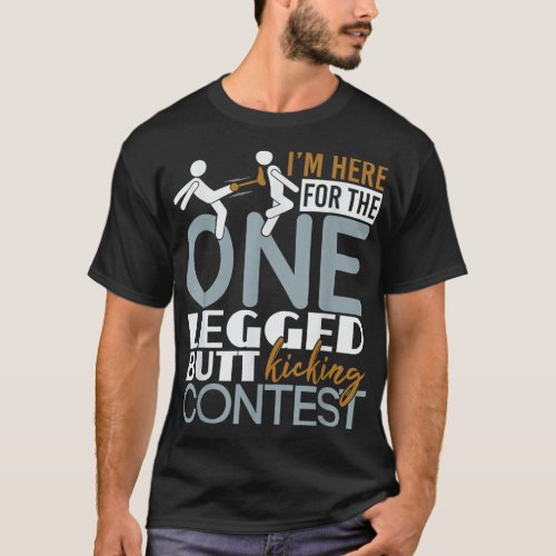 One Legged Butt Kicking Contest _ Leg Ampu Amputat T_Shirt