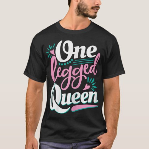 One Legged Queen _ Handicap Wheelchair Ampu T_Shirt