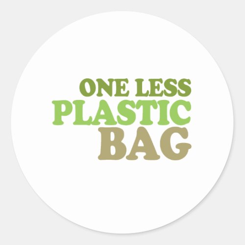 One less plastic bag classic round sticker
