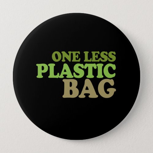One less plastic bag T_shirt  Earth Day T_shirt Button