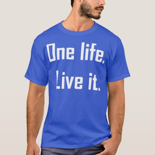 One life live it  your heart beats for adventure   T_Shirt