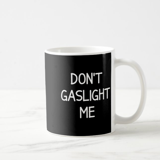 One-liners, Narcissist Sayings, Quotes Don't Gasli Coffee Mug (Right)