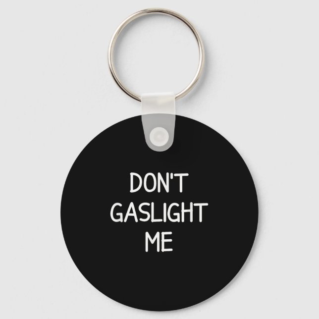 One-liners, Narcissist Sayings, Quotes Don't Gasli Keychain (Front)