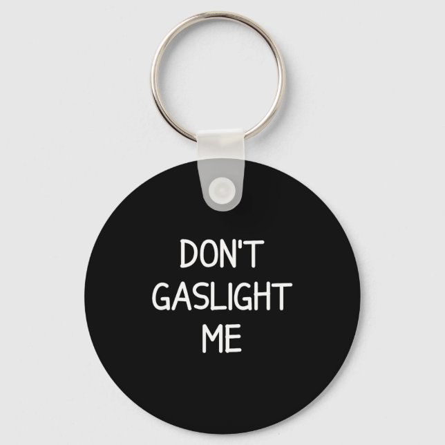 One-liners, Narcissist Sayings, Quotes Don't Gasli Keychain (Front)