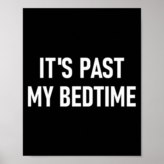 One-liners, Quotes, Humor Designs, Gag _ It's Past Poster (Front)