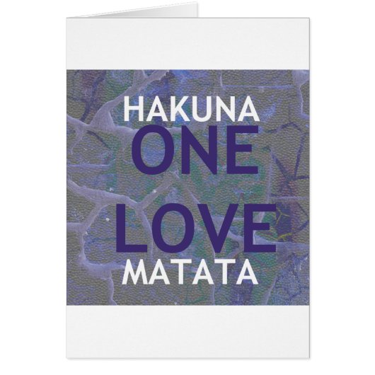 ONE LOVE HAKUNA MATATA: Unity & Positive Slogan Gr Cards (Front)