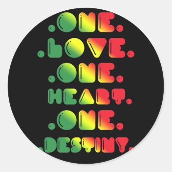 One Love  One Heart  One Destiny. Classic Round Sticker by Oneloveshop at Zazzle