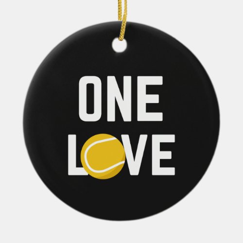 One Love Tennis Ball Player Coach Gift Sport Quote Ceramic Ornament